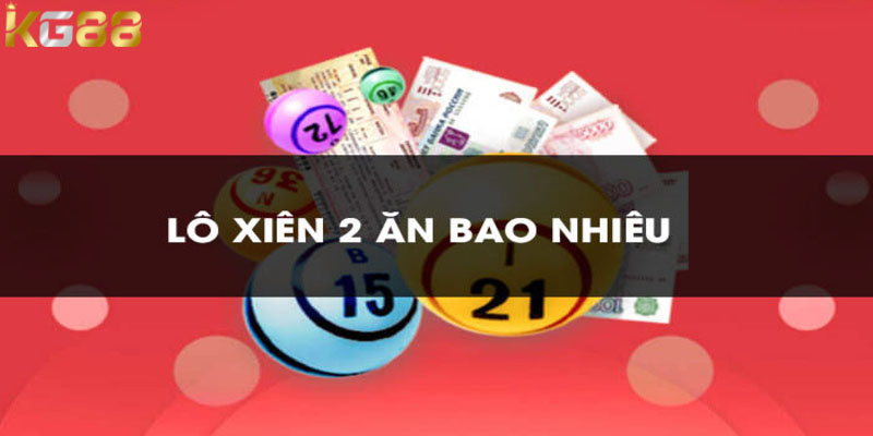 1 điểm Lô Xiên 2 ăn bao nhiêu tiền