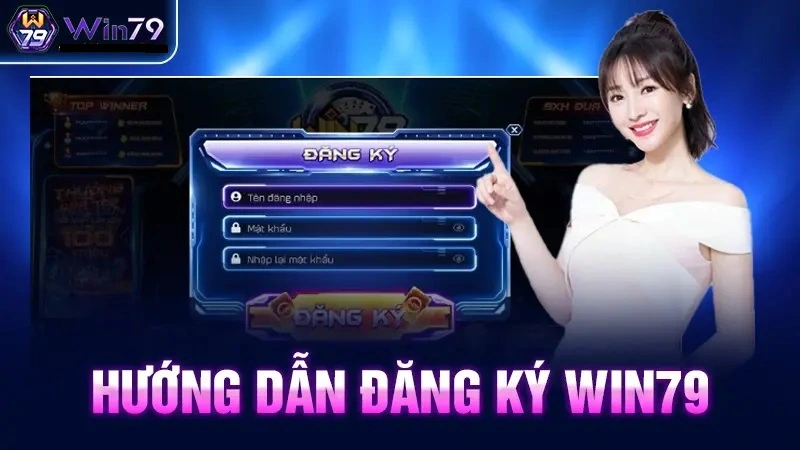 Hướng dẫn đăng ký tài khoản Win79 chi tiết từ A đến Z